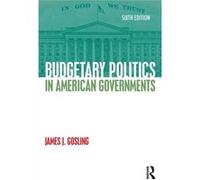 Budgetary Politics In American Governments (Paperback) James J Gosling, (Auteur)
