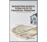 BUDGETING BASICS: YOUR PATH TO FINANCIAL FREEDOM: Unlock the Secrets to Mastering Your Money