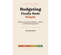 Budgeting, Finally Made Simple: Where Your Money Actually Goes - and How to Tell It Where to Go Instead, One Clear Picture at a Time