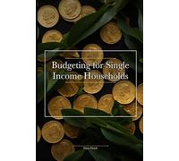 Budgeting for Single Income Households: A 90-Day Financial Goal Setting Guide for Debt Relief and Simple Money Management