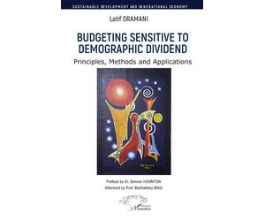 Budgeting Sensitive to Demographic Dividend Principles, Methods and Applications - Latif Dramani - L'harmattan - broché - Etude