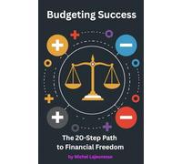 Budgeting Success: The 20-Step Path to Financial Freedom