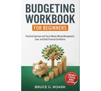 Budgeting Workbook for Beginners: Practical Exercises and Tips to Master Money Management, Save, and Build Financial Confidence