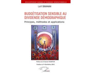 Budgétisation sensible au dividende démographique Principes, méthodes et applications - Latif Dramani - L'harmattan - broché - Etude