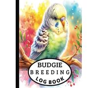 Budgie Breeding Log Book | Comprehensive Journal for Successful Budgie Breeding: 100 Pages | 8.5" x 11" Book Size | Budgie Genetics, Health Records, Breeding Program Organizer and More!