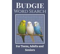 Budgie Word Search: Word searches about budgies, colours, feathers, and flight - 55 puzzles - A thoughtful gift for all bird lovers and puzzle fans