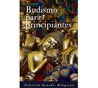 Budismo Para Principiantes: Introducción Al Budismo