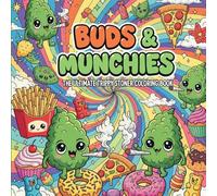 Buds & Munchies: The Ultimate Stoner Coloring Trip: Funny Adult Coloring Book with Cute Buds, Tasty Snacks, and Trippy Vibes