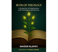 Buds of Theology: A Collection of Meditations and Theological Reflections