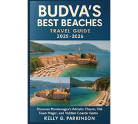 Budva’s Best Beaches travel guide 2025-2026: Discover Montenegro’s Adriatic Charm, Old Town Magic, and Hidden Coastal Gems