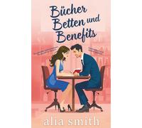 Bücher, Betten und Benefits: Eine Friends with Benefits Romanze mit Zwangsnähe und unwiderstehlicher Chemie