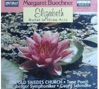 Buechner: Elizabeth - Ballet in Three Acts; The Old Swedes Church - Tone Poem