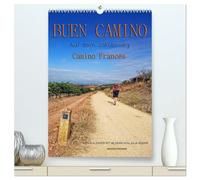Buen Camino - Auf dem Jakobsweg - Camino Francés (hochwertiger Premium Wandkalender 2026 DIN A2 hoch), Kunstdruck in Hochglanz: Der Jakobsweg - endlos ... aber auch ein Weg der Kraft und Zuversicht.