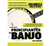 Buen Inicio Para Principiantes De Banjo: Aprende Acordes Básicos, Ritmos Y Toque Tus Primeras Canciones En El Toque De Dedos