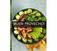¡Buen Provecho!: Traditional Mexican Flavors from My Cocina to Yours