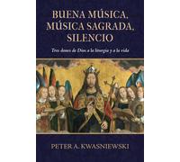 Buena Música, Música Sagrada, Silencio: Tres Dones De Dios A La Liturgia Y A La Vida
