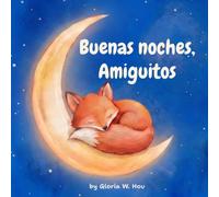 Buenas noches, Amiguitos: Un cuento para dormir en español, con rimas y animalitos del bosque, para bebés, niños pequeños y preescolares