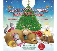 Buenas noches angelito Good Night Angel Edicion bilingue Biligual edition Una celebracion de Navidad de ensueno by Amy Parker & Illustrated by Virginia Amy Parker Illustrated by Virginia Allyn (Auteur