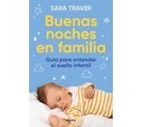 Buenas Noches En Familia. Guía Para Entender El Sueño Infantil / Good Family Nights. A Guide To Understand Infant Sleep