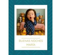 Buenas noches María: Cuentos infantiles 2 años - Cuentos infantiles 3 años