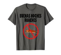 Buenas Noches Roaches Funny Anti Bugs Men Women T-Shirt