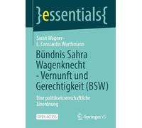 Bündnis Sahra Wagenknecht - Vernunft Und Gerechtigkeit, Bsw: Eine Politikwissenschaftliche Einordnung