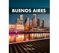 Buenos Aires: A Perfect Coffee Table Picture Book - Travel and Tourism lovers.