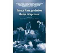 Buenos Aires, génération théâtre indépendant Lola Arias (Auteur), Claudio Tolcachir (Auteur), Daniel Veronese (Auteur), Ricardo Bartis (Auteur), Beatriz Catani (Auteur), Emilio Garcia Wehbi (Auteur), 