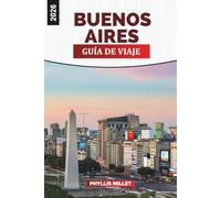 BUENOS AIRES Guía de viaje 2026: Viajes de arte, historia y culinarios por Palermo, San Telmo y La Boca