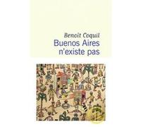 Buenos Aires n'existe pas Benoît Coquil (Auteur)