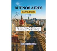 BUENOS AIRES TRAVEL GUIDE 2026: Experience Tango, Architecture, and Cuisine Beyond the Tourist Map