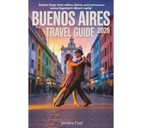 Buenos Aires Travel Guide 2026: Explore Tango, Food, Culture, History, and Local Treasures Across Argentina’s Vibrant Capital