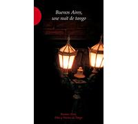 Buenos Aires Une Nuit de Tango
