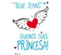 ¡Buenos Días, Princesa! - Blue Jeans Blue Jeans (Auteur)