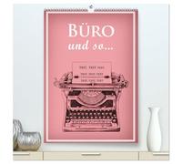 Büro und so ... (hochwertiger Premium Wandkalender 2026 DIN A2 hoch), Kunstdruck in Hochglanz: Humorige Spüche und Stoßseufzer am Arbeitsplatz.