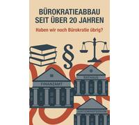 Bürokratieabbau seit über 20 Jahren - haben wir noch Bürokratie übrig?