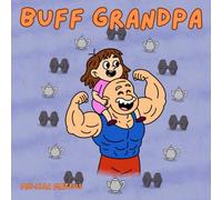 Buff Grandpa: A Sweet and Silly Book About a Strong Grandpa