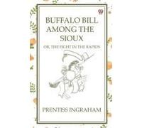 Buffalo Bill Among The Sioux Or, The Fight In The Rapids