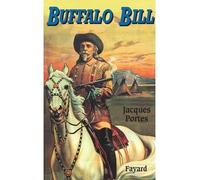 Buffalo Bill - Jacques Portes - Fayard - broché - Biographie