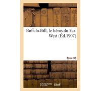 Buffalo-Bill, Le Héros Du Far-West Tome 36