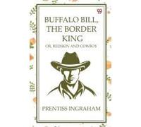 Buffalo Bill, The Border King Or, Redskin And Cowboy