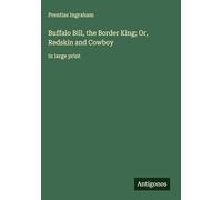 Buffalo Bill, the Border King; Or, Redskin and Cowboy: in large print