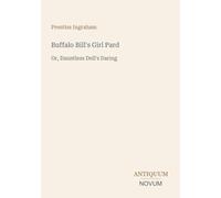 Buffalo Bill's Girl Pard: Or, Dauntless Dell's Daring