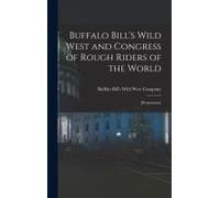 Buffalo Bill's Wild West And Congress Of Rough Riders Of The World