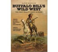 Buffalo Bill's Wild West: The First Reality Show in Essex - [Livre en VO] David Dunford (Auteur)