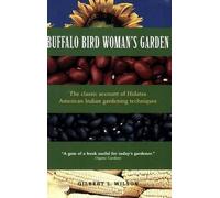 [(Buffalo Bird Woman's Garden: Agriculture of the Hidatsa Indians)] [ Edited by Gilbert L. Wilson ] [October, 1987]