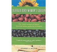 Buffalo Bird Woman's Garden, Borealis Gilbert L. Wilson (Auteur)