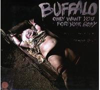 BUFFALO Only Want You for Your Body (CD)