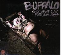 Buffalo - Only Want You for Your [Import]