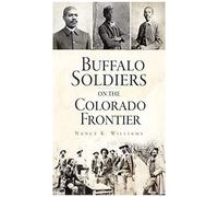Buffalo Soldiers On The Colorado Frontier